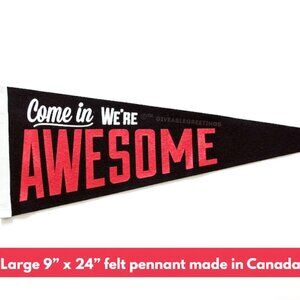 Come In We're Awesome ©™ Vintage Retro Wool Felt Pennant